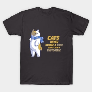 Cats Never Strike A Pose That Isn't Photogenic T-Shirt